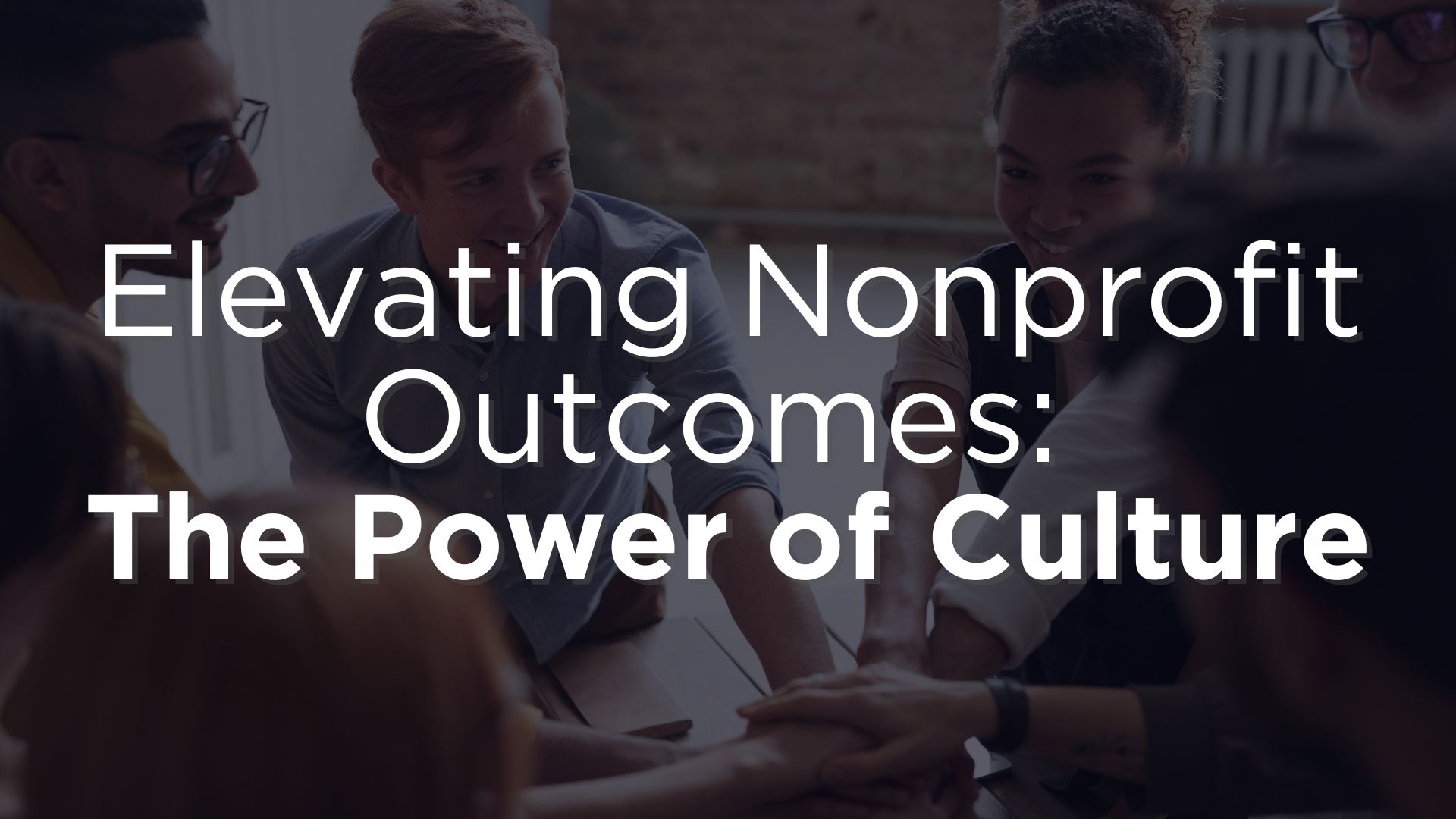 Elevating Nonprofit Outcomes: The Power of Culture