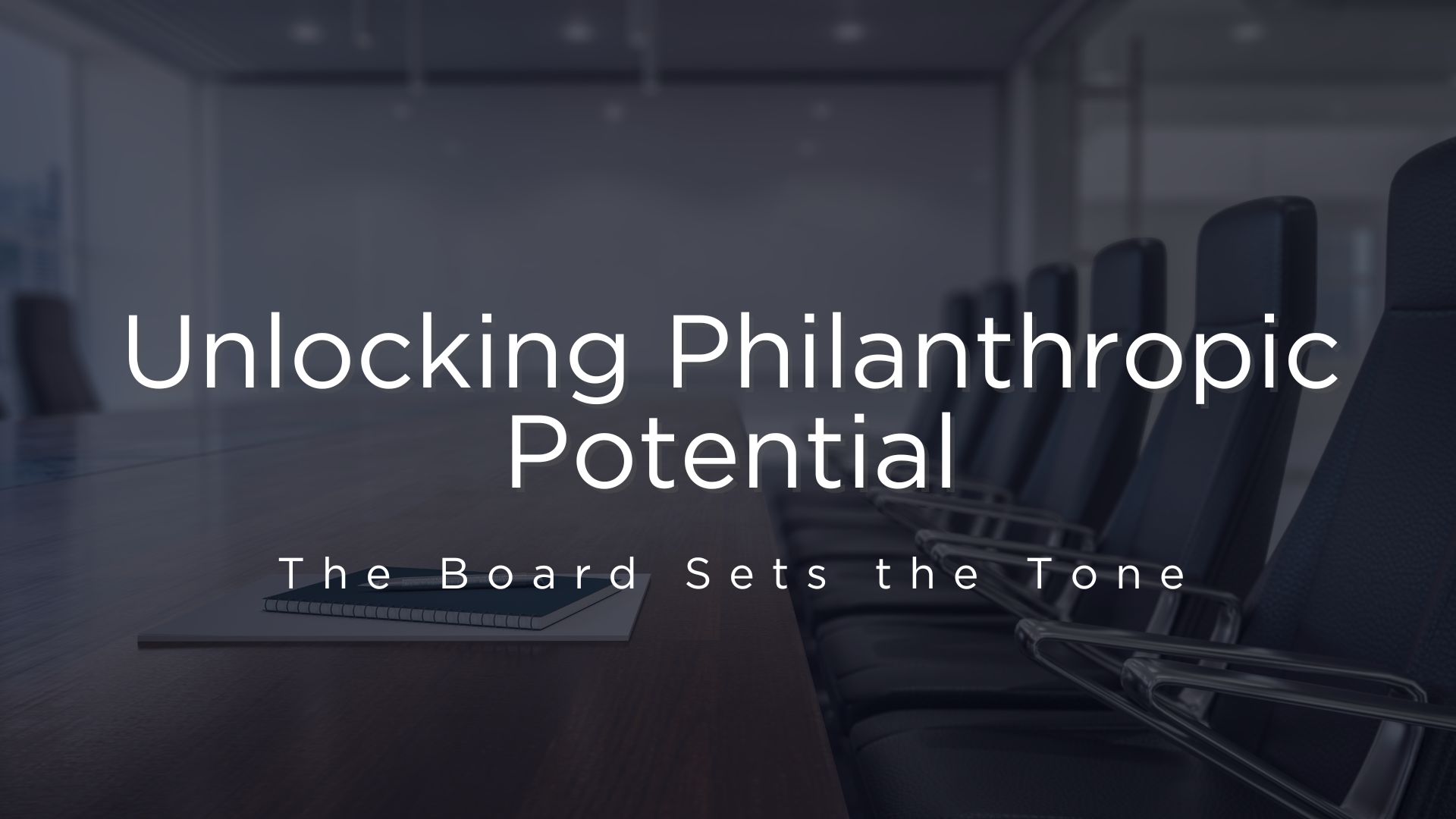 Unlocking Philanthropic Potential: The Board Sets the Tone